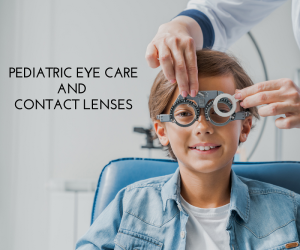 Pediatric Eye Care and Contact Lenses